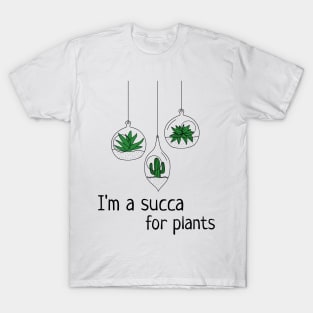 I'm A Succa For Plants T-Shirt